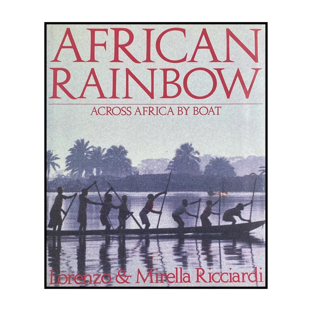 African Rainbow: Across Africa By Boat